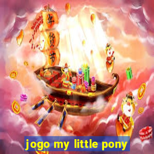 jogo my little pony